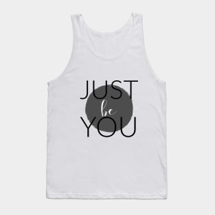 JUST BE YOU Tank Top
